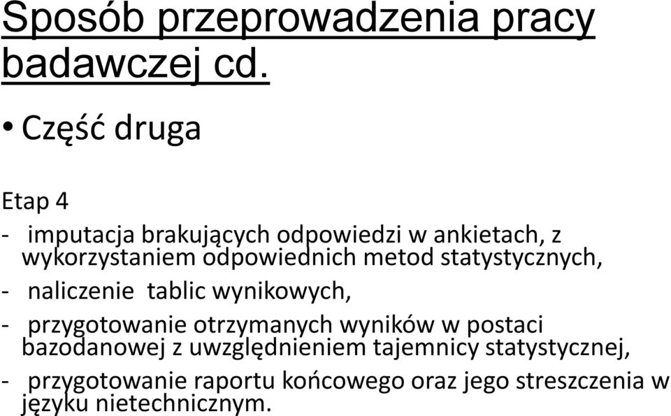 odpowiednich metod statystycznych, - naliczenie tablic wynikowych, - przygotowanie