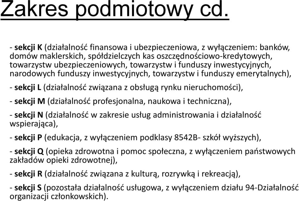 inwestycyjnych, narodowych funduszy inwestycyjnych, towarzystw i funduszy emerytalnych), - sekcji L (działalność związana z obsługą rynku nieruchomości), - sekcji M (działalność profesjonalna,