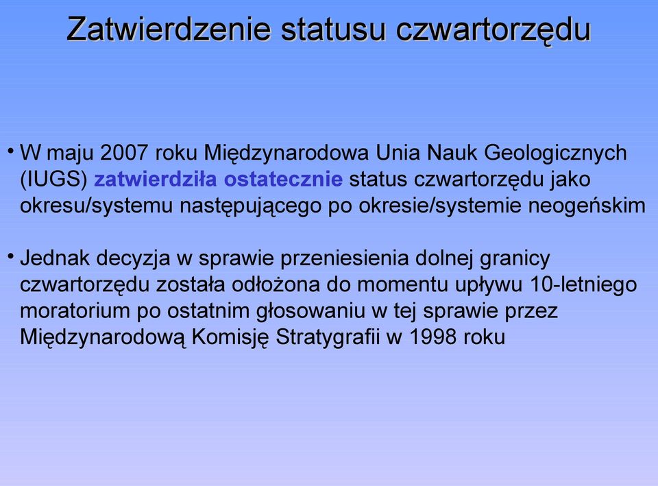 neogeńskim Jednak decyzja w sprawie przeniesienia dolnej granicy czwartorzędu została odłożona do momentu