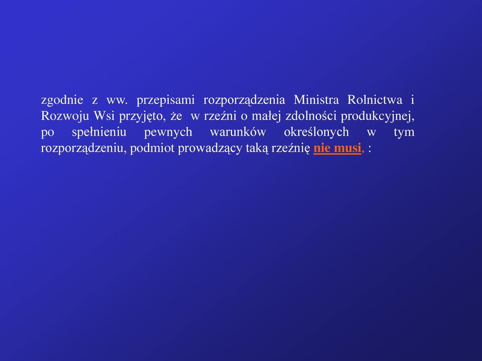 przyjęto, że w rzeźni o małej zdolności produkcyjnej, po