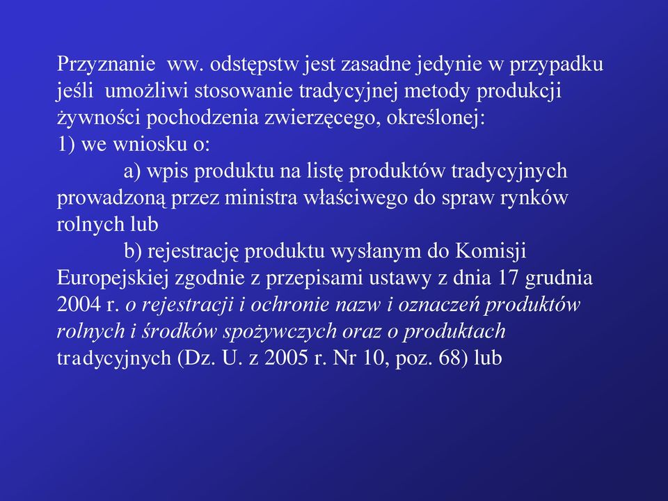 określonej: 1) we wniosku o: a) wpis produktu na listę produktów tradycyjnych prowadzoną przez ministra właściwego do spraw rynków