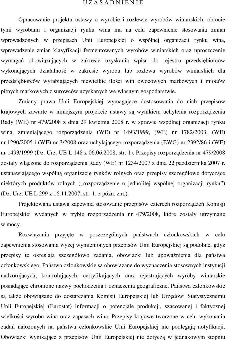 do rejestru przedsiębiorców wykonujących działalność w zakresie wyrobu lub rozlewu wyrobów winiarskich dla przedsiębiorców wyrabiających niewielkie ilości win owocowych markowych i miodów pitnych