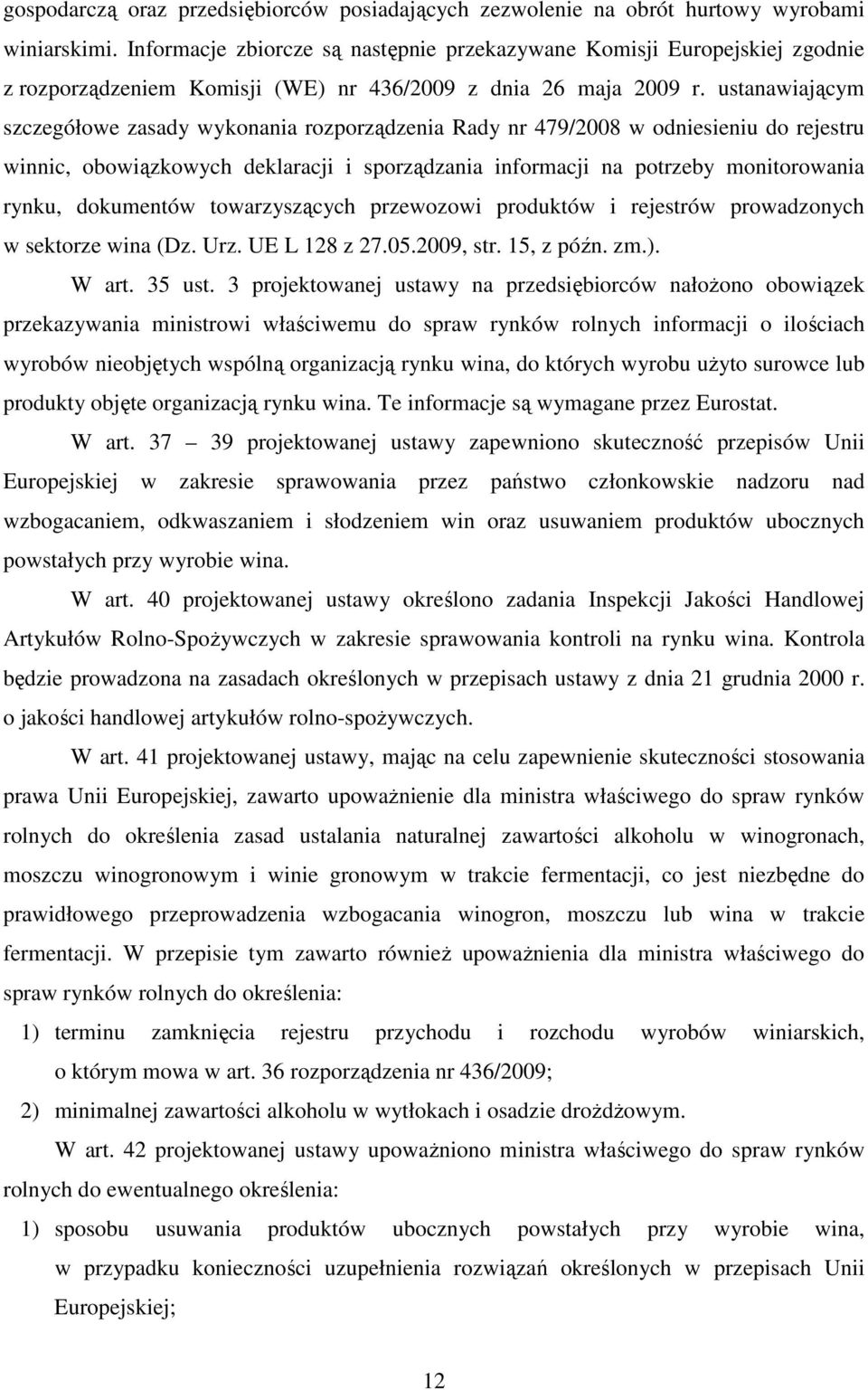 ustanawiającym szczegółowe zasady wykonania rozporządzenia Rady nr 479/2008 w odniesieniu do rejestru winnic, obowiązkowych deklaracji i sporządzania informacji na potrzeby monitorowania rynku,