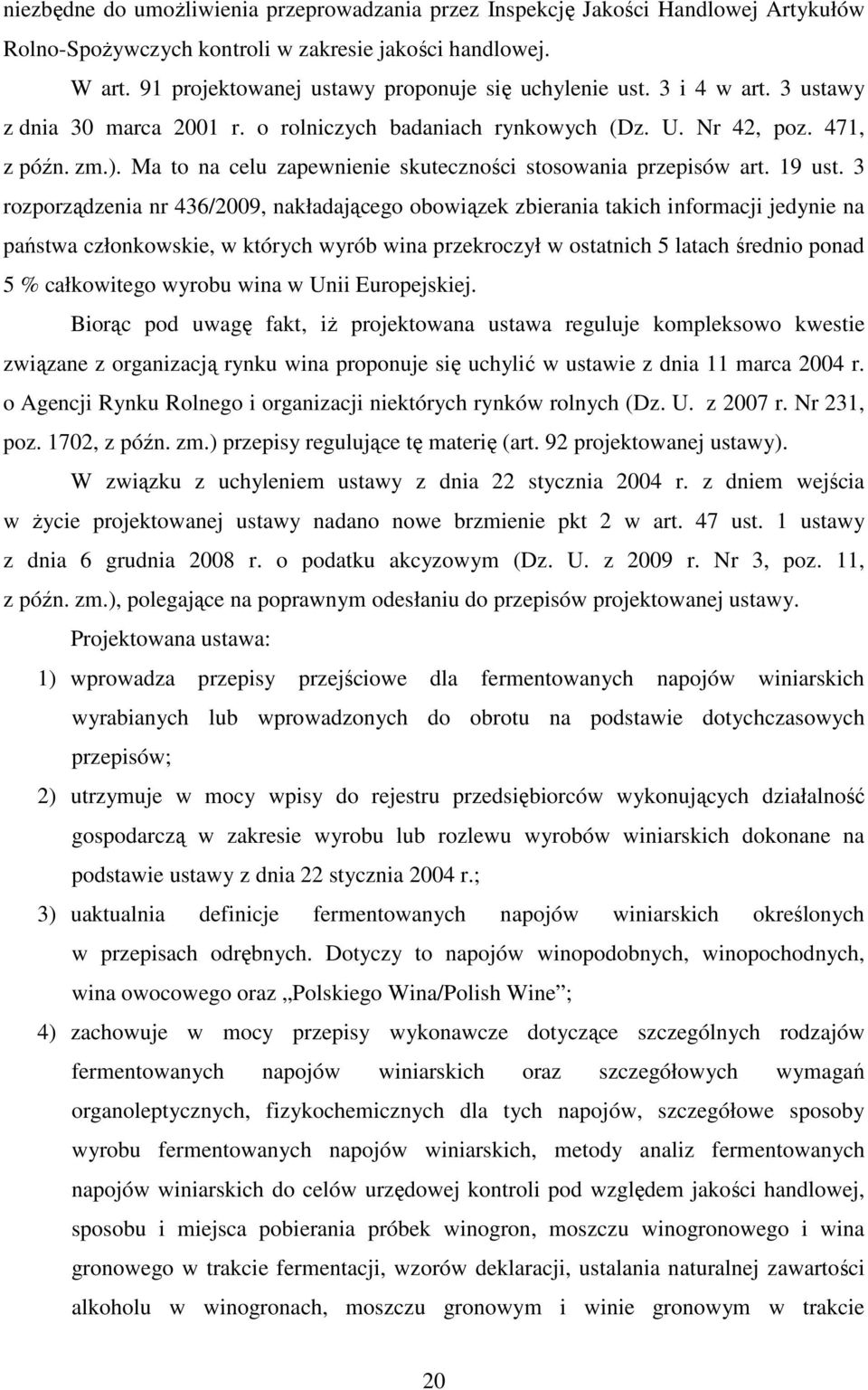 Ma to na celu zapewnienie skuteczności stosowania przepisów art. 19 ust.