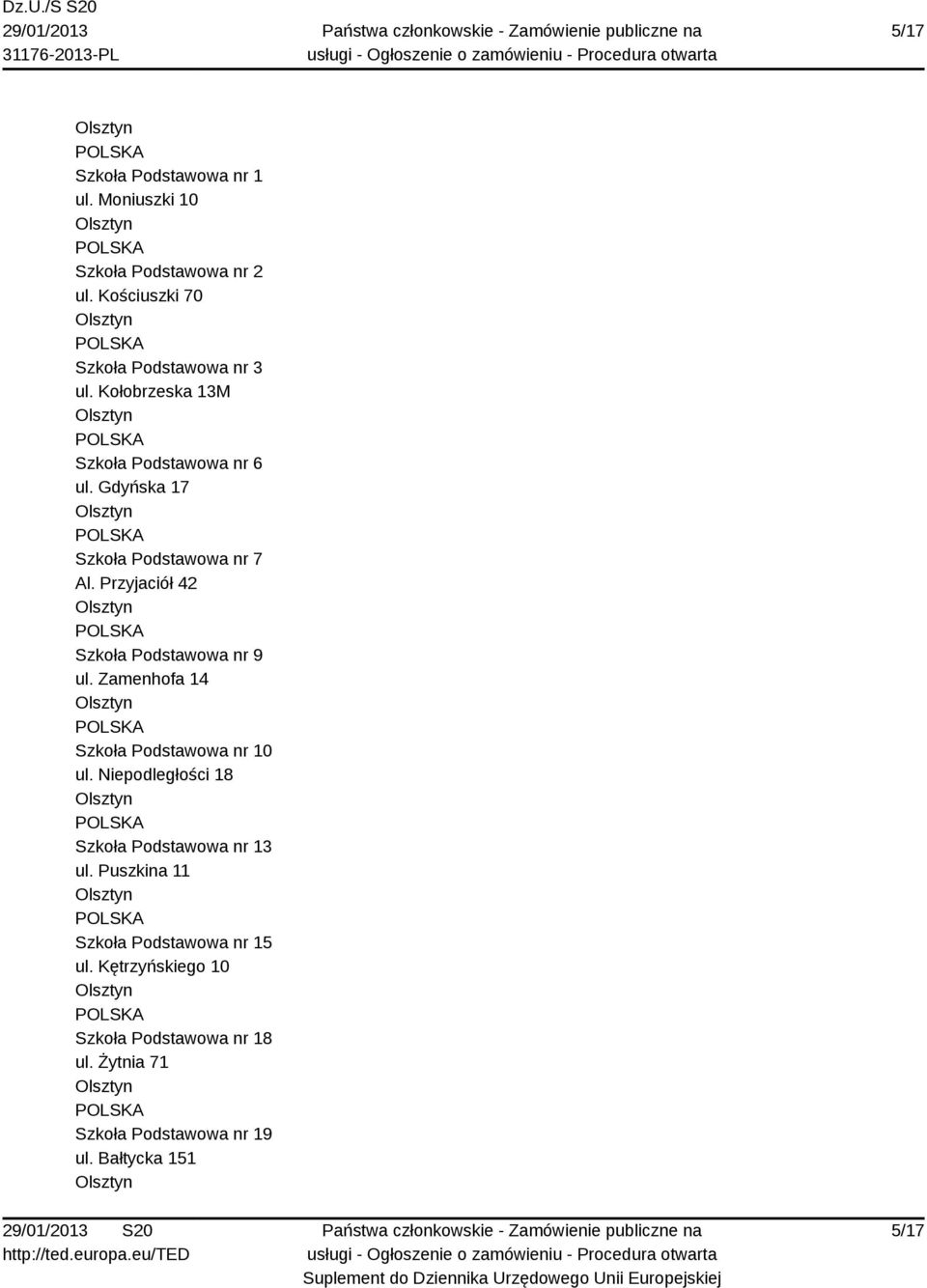 Przyjaciół 42 Szkoła Podstawowa nr 9 ul. Zamenhofa 14 Szkoła Podstawowa nr 10 ul.