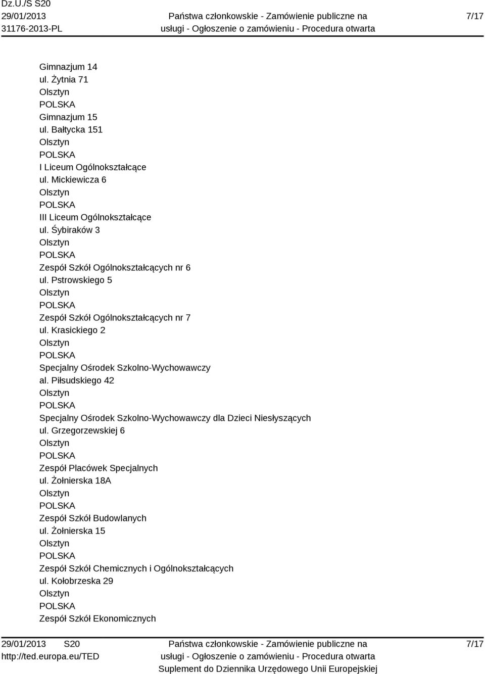 Krasickiego 2 Specjalny Ośrodek Szkolno-Wychowawczy al. Piłsudskiego 42 Specjalny Ośrodek Szkolno-Wychowawczy dla Dzieci Niesłyszących ul.