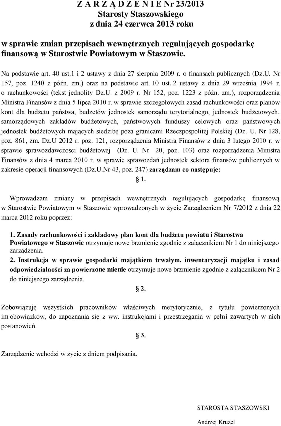 o rachunkowości (tekst jednolity Dz.U. z 2009 r. Nr 152, poz. 1223 z późn. zm.), rozporządzenia Ministra Finansów z dnia 5 lipca 2010 r.