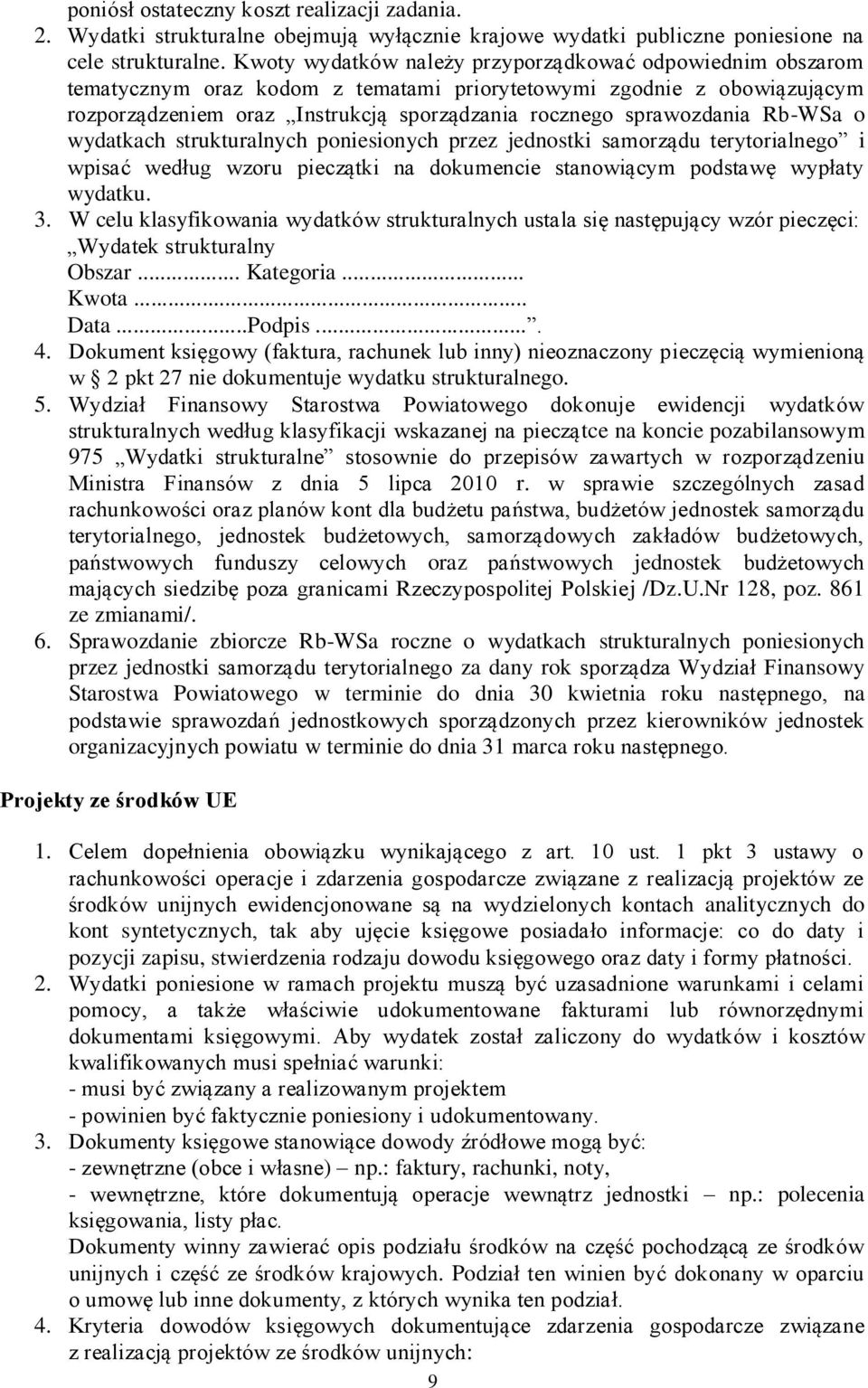 Rb-WSa o wydatkach strukturalnych poniesionych przez jednostki samorządu terytorialnego i wpisać według wzoru pieczątki na dokumencie stanowiącym podstawę wypłaty wydatku. 3.