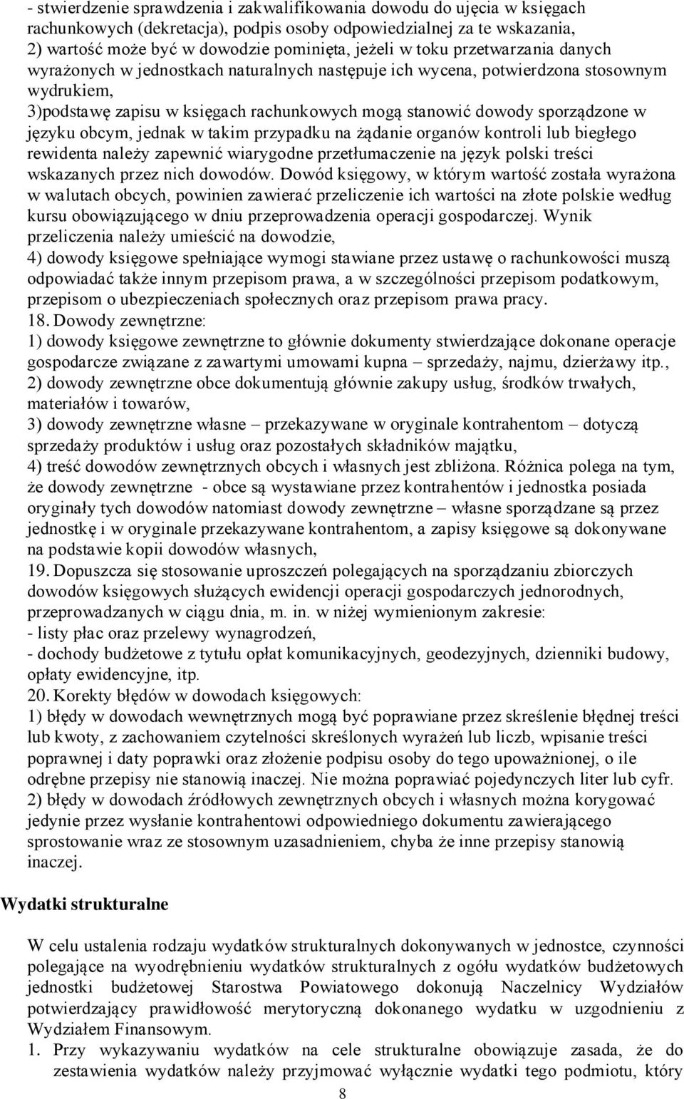 języku obcym, jednak w takim przypadku na żądanie organów kontroli lub biegłego rewidenta należy zapewnić wiarygodne przetłumaczenie na język polski treści wskazanych przez nich dowodów.