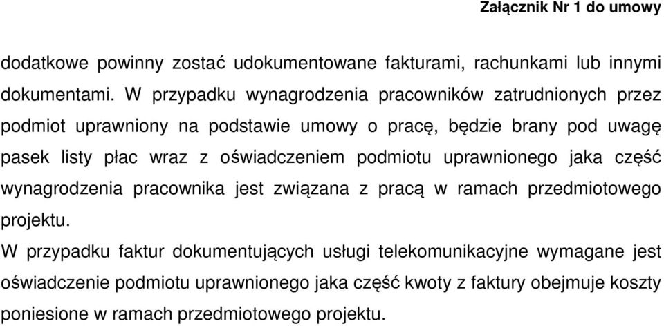 wraz z oświadczeniem podmiotu uprawnionego jaka część wynagrodzenia pracownika jest związana z pracą w ramach przedmiotowego projektu.