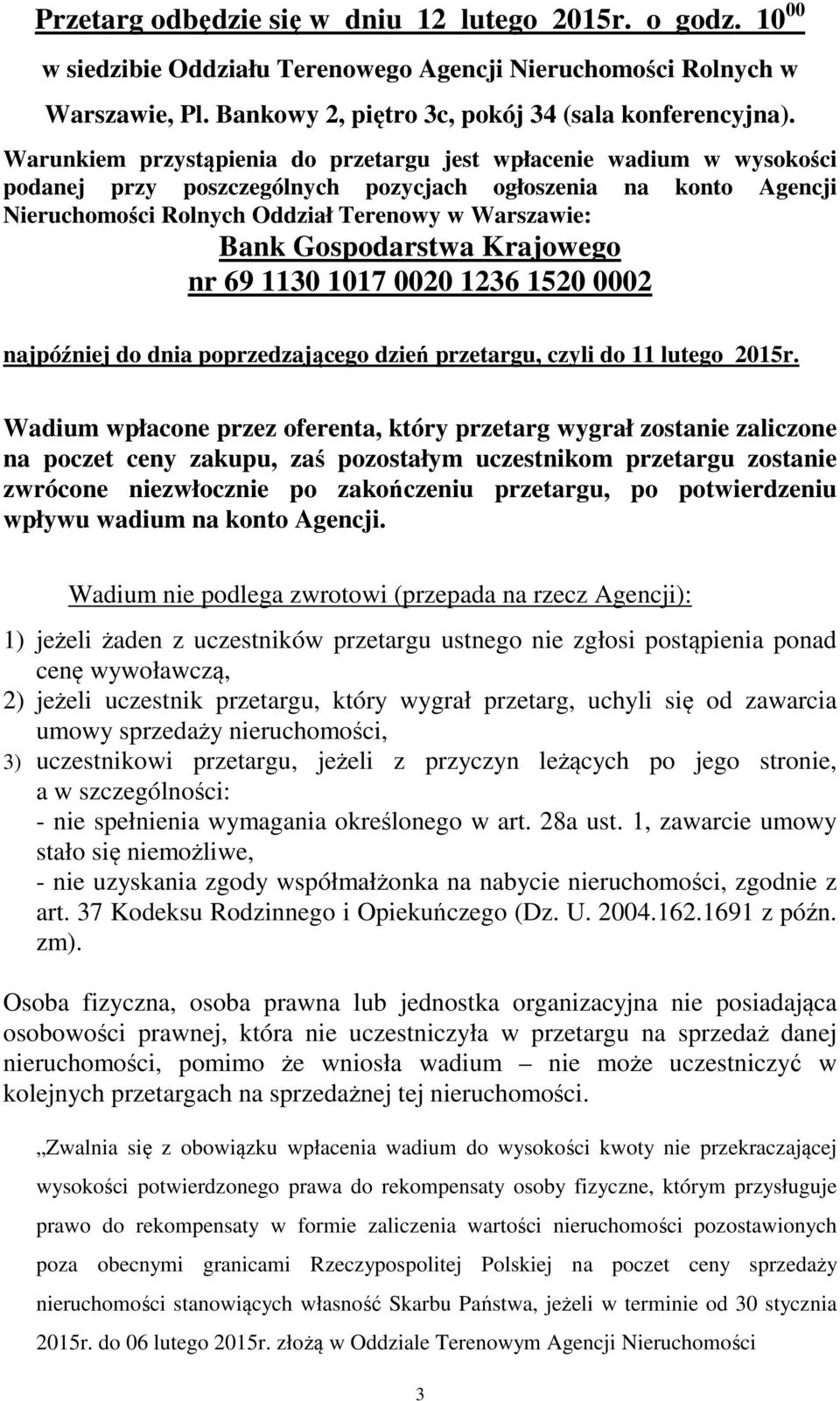 Gospodarstwa Krajowego nr 69 1130 1017 0020 1236 1520 0002 najpóźniej do dnia poprzedzającego dzień przetargu, czyli do 11 lutego 2015r.