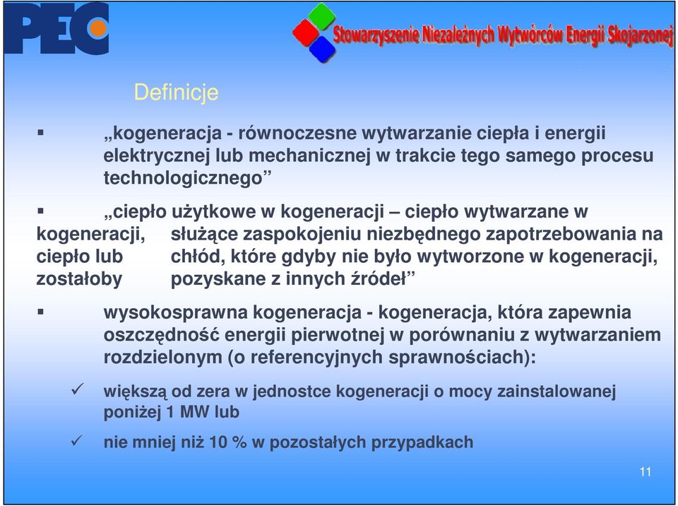 zostałoby pozyskane z innych źródeł wysokosprawna kogeneracja - kogeneracja, która zapewnia oszczędność energii pierwotnej w porównaniu z wytwarzaniem