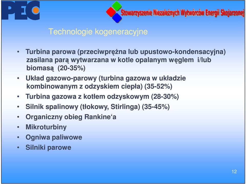 układzie kombinowanym z odzyskiem ciepła) (35-52%) 52%) Turbina gazowa z kotłem odzyskowym (28-30%)