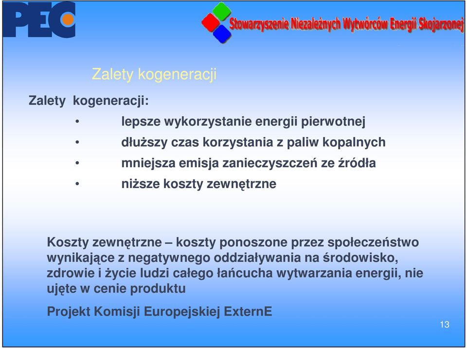 koszty ponoszone przez społeczeństwo wynikające z negatywnego oddziaływania na środowisko, zdrowie i