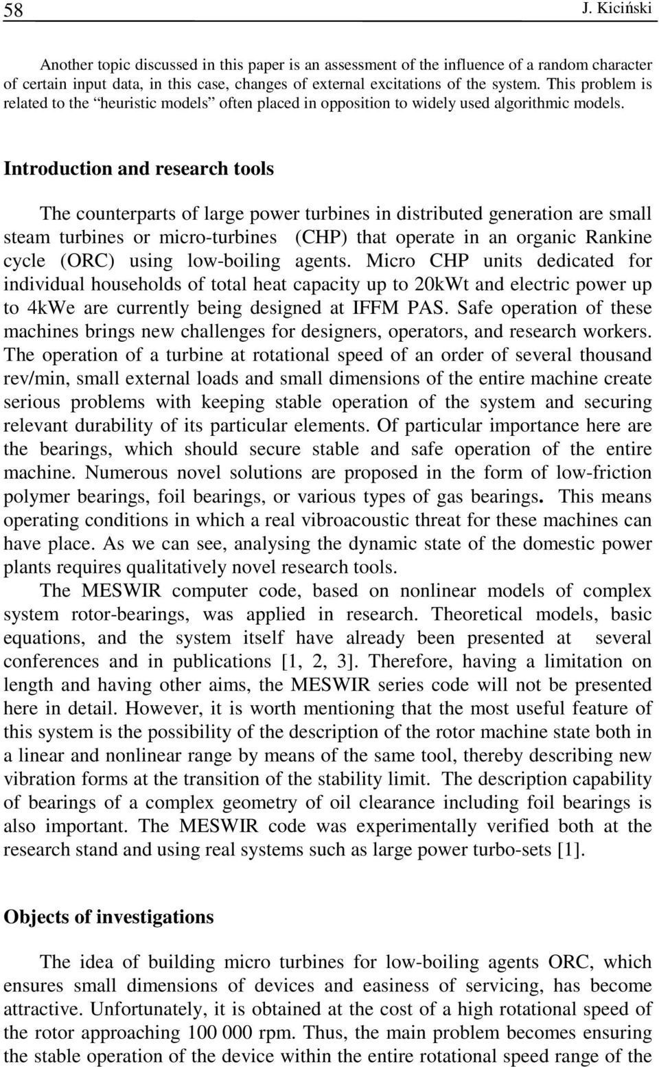 Introduction and research tools The counterparts of large power turbines in distributed generation are small steam turbines or micro-turbines (CHP) that operate in an organic Rankine cycle (ORC)