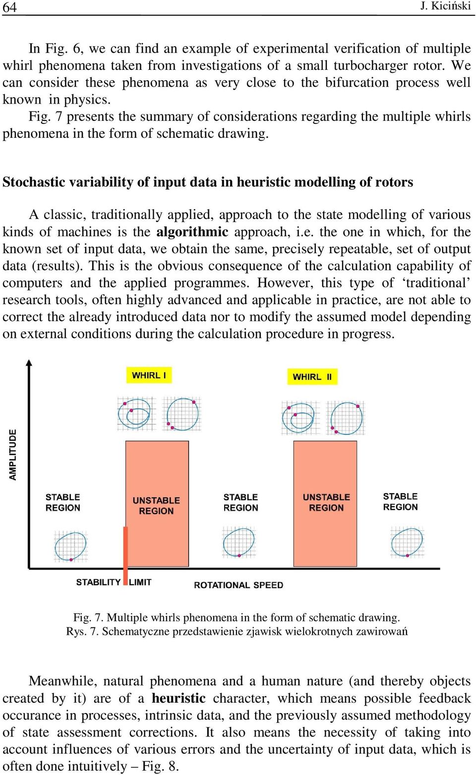 7 presents the summary of considerations regarding the multiple whirls phenomena in the form of schematic drawing.