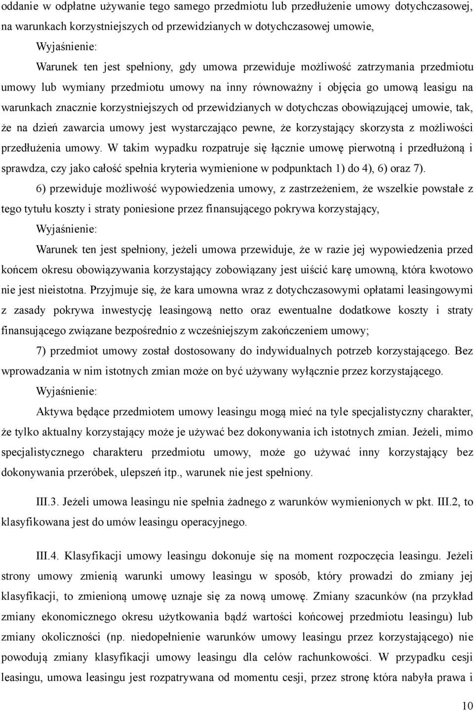 przewidzianych w dotychczas obowiązującej umowie, tak, że na dzień zawarcia umowy jest wystarczająco pewne, że korzystający skorzysta z możliwości przedłużenia umowy.