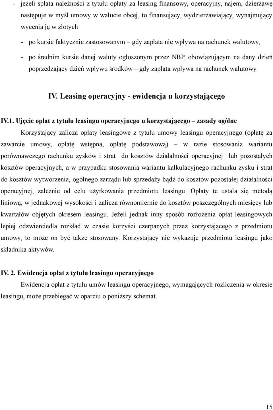 środków gdy zapłata wpływa na rachunek walutowy. IV. Leasing operacyjny - ewidencja u korzystającego IV.1.