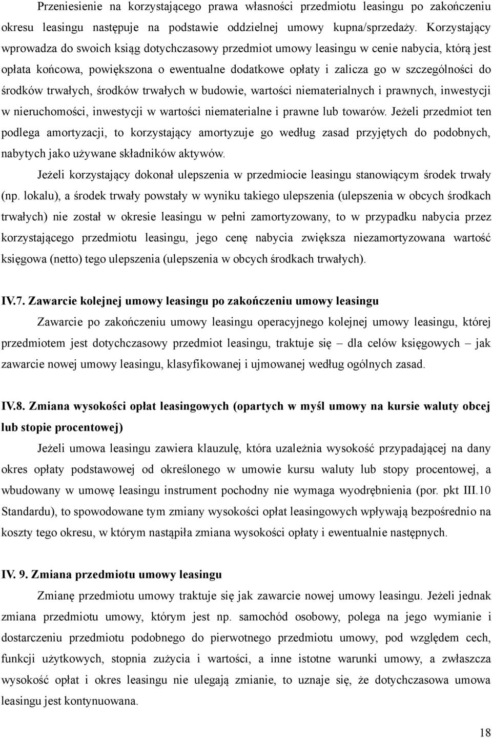 środków trwałych, środków trwałych w budowie, wartości niematerialnych i prawnych, inwestycji w nieruchomości, inwestycji w wartości niematerialne i prawne lub towarów.