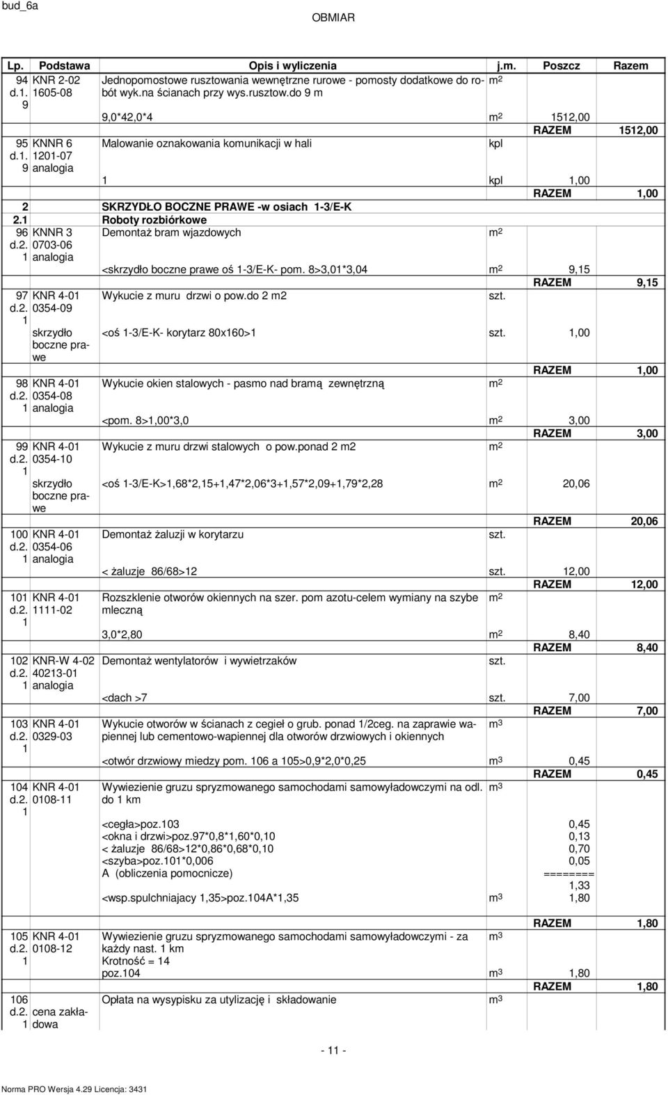 . 04-09 skrzydło boczne prawe 98 KNR 4-0 d.. 04-08 99 KNR 4-0 d.. 04-0 skrzydło boczne prawe 00 KNR 4-0 d.. 04-0 0 KNR 4-0 d.. -0 0 KNR-W 4-0 d.. 40-0 0 KNR 4-0 d.. 09-0 04 KNR 4-0 d.