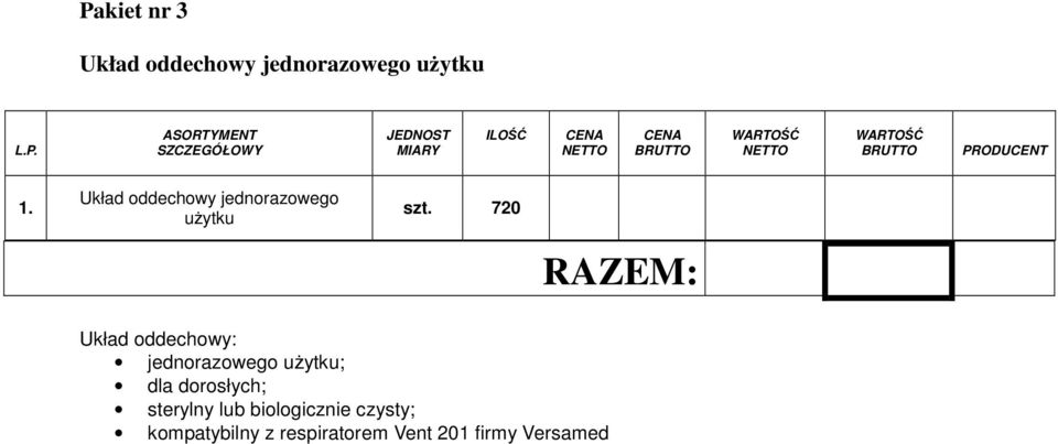 720 RAZEM: Układ oddechowy: jednorazowego uŝytku; dla dorosłych; sterylny