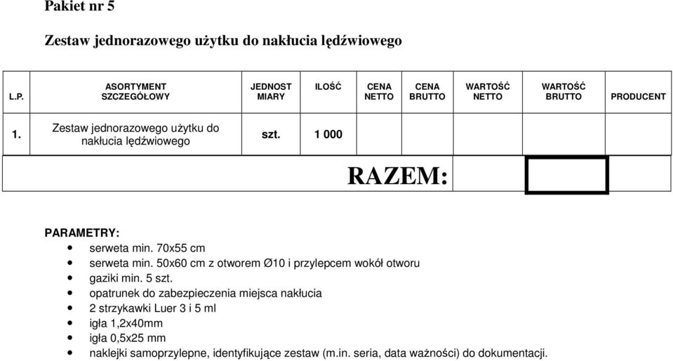 50x60 cm z otworem Ø10 i przylepcem wokół otworu gaziki min. 5 szt.