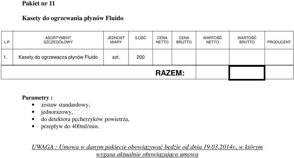 200 RAZEM: Parametry : zestaw standardowy, jednorazowy, do detektora pęcherzyków powietrza,