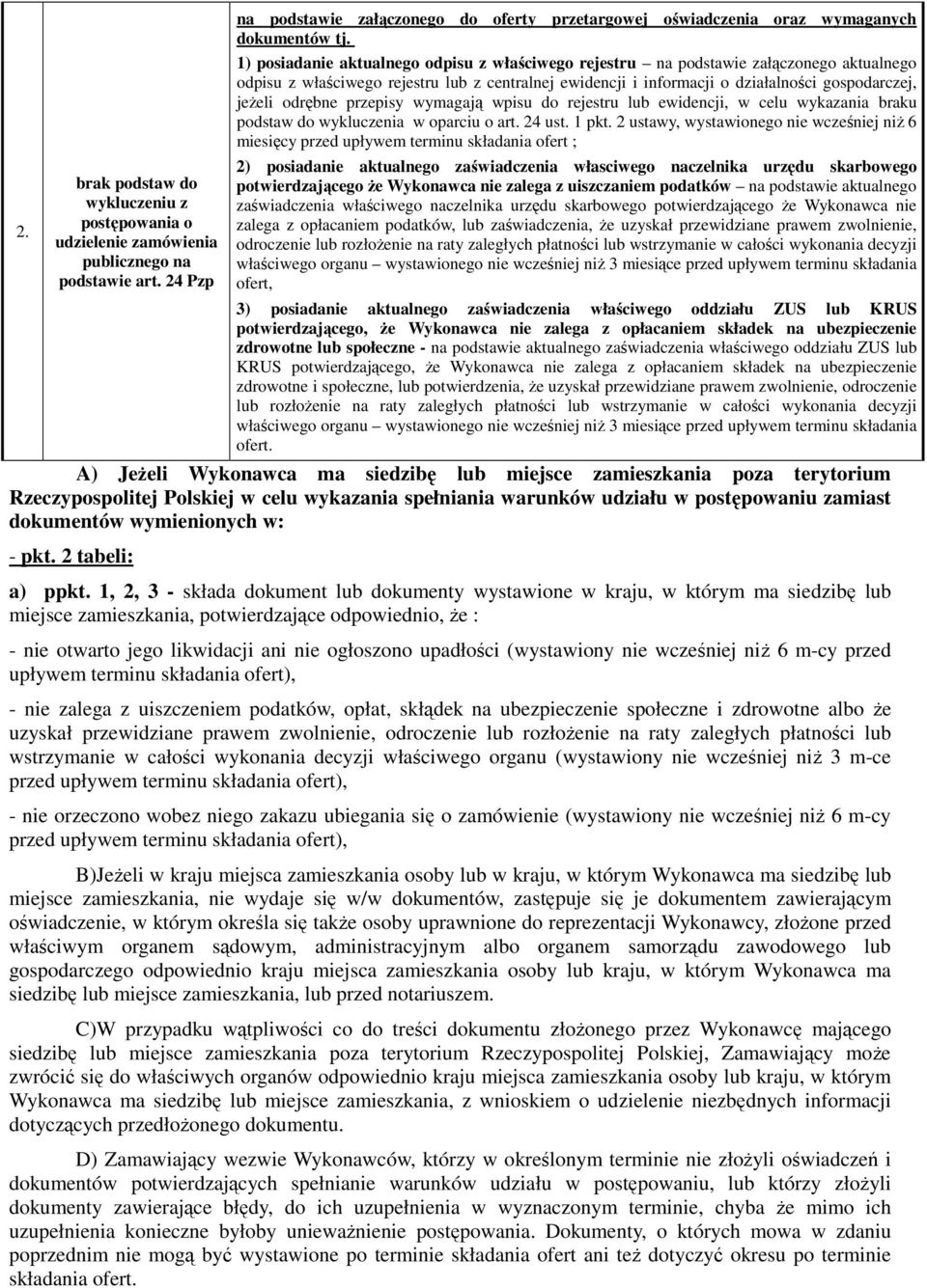 odrębne przepisy wymagają wpisu do rejestru lub ewidencji, w celu wykazania braku podstaw do wykluczenia w oparciu o art. 24 ust. 1 pkt.