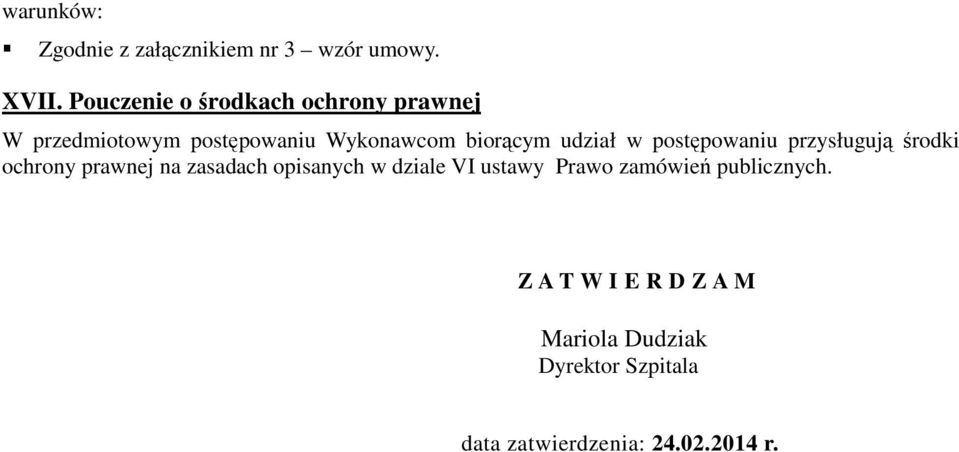 udział w postępowaniu przysługują środki ochrony prawnej na zasadach opisanych w dziale