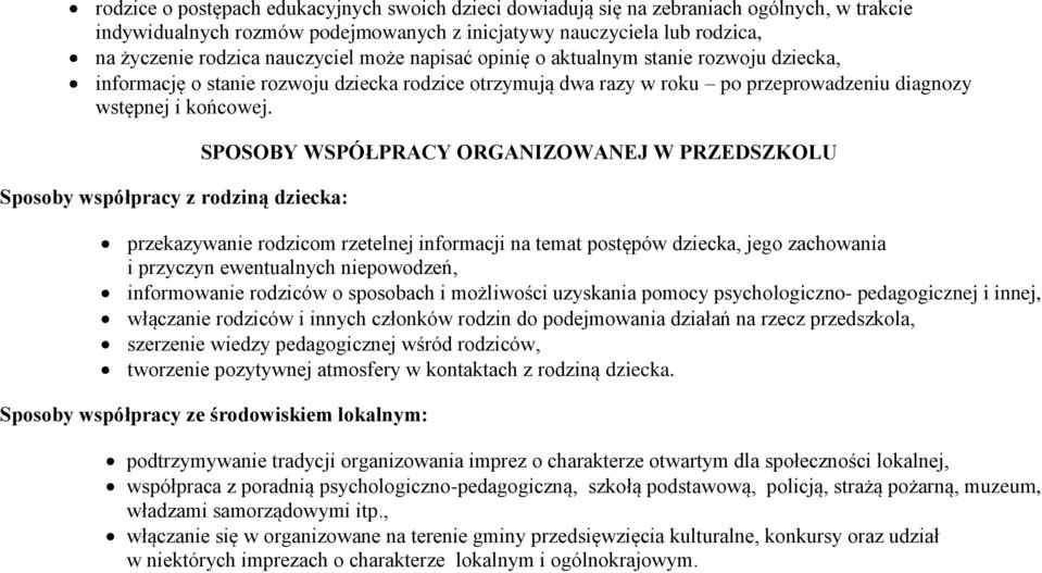 Sposoby współpracy z rodziną dziecka: SPOSOBY WSPÓŁPRACY ORGANIZOWANEJ W PRZEDSZKOLU przekazywanie rodzicom rzetelnej informacji na temat postępów dziecka, jego zachowania i przyczyn ewentualnych