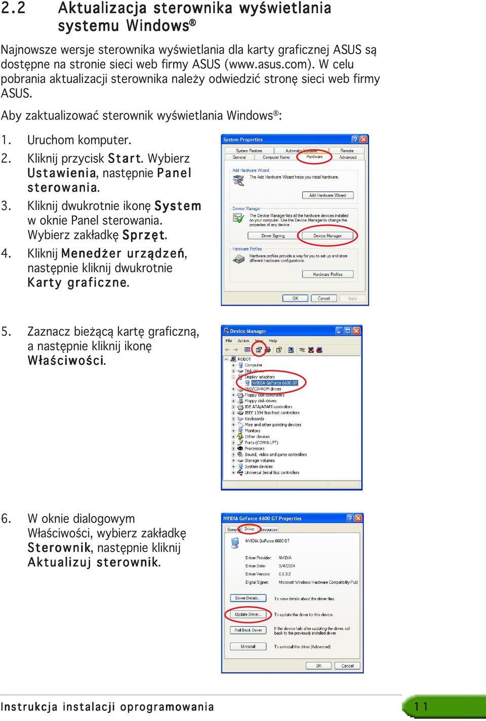 Wybierz Ustawienia, następnie Panel sterowania. 3. Kliknij dwukrotnie ikonę System w oknie Panel sterowania. Wybierz zakładkę Sprzęt. 4.