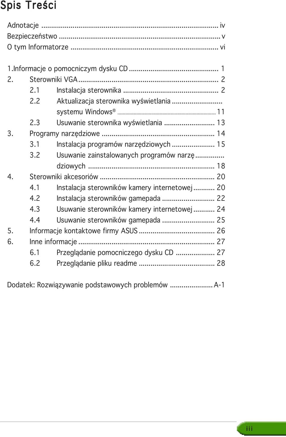 .. 18 4. Sterowniki akcesoriów... 20 4.1 Instalacja sterowników kamery internetowej... 20 4.2 Instalacja sterowników gamepada... 22 4.3 Usuwanie sterowników kamery internetowej... 24 4.