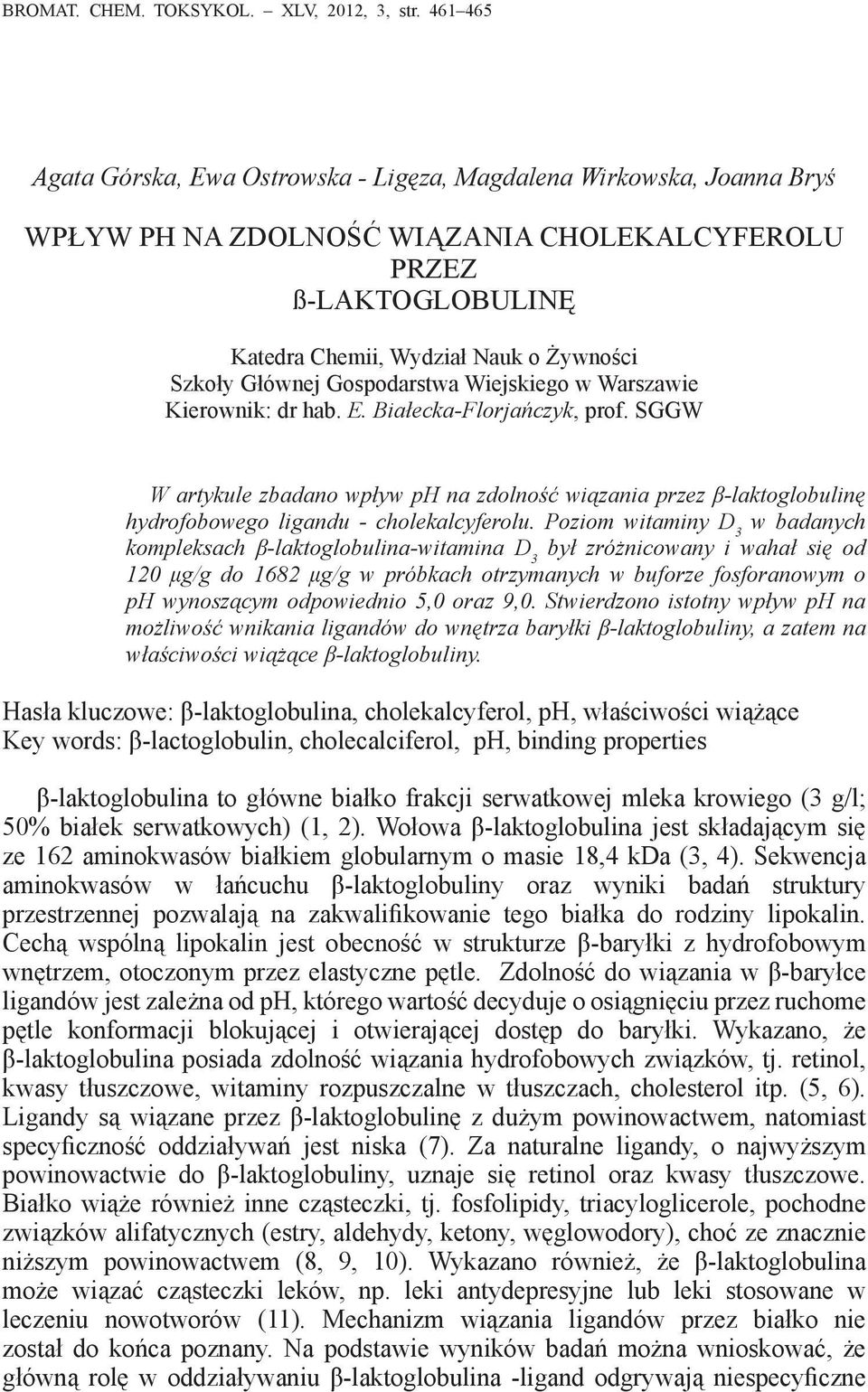 Głównej Gospodarstwa Wiejskiego w Warszawie Kierownik: dr hab. E. Białecka-Florjańczyk, prof.