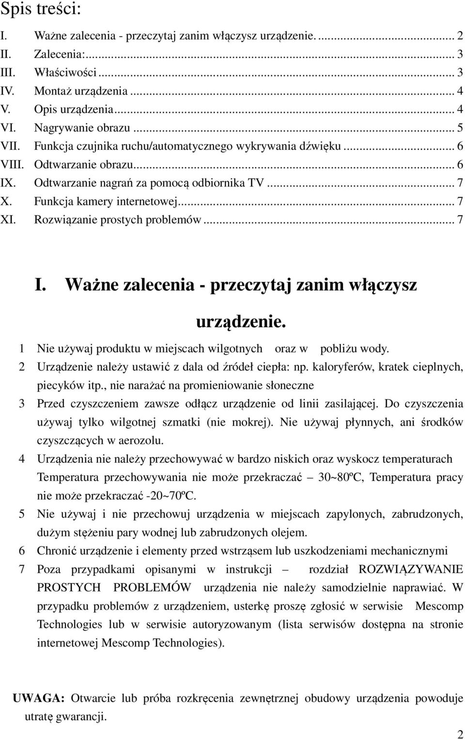 Rozwiązanie prostych problemów... 7 I. Ważne zalecenia - przeczytaj zanim włączysz urządzenie. 1 Nie używaj produktu w miejscach wilgotnych oraz w pobliżu wody.