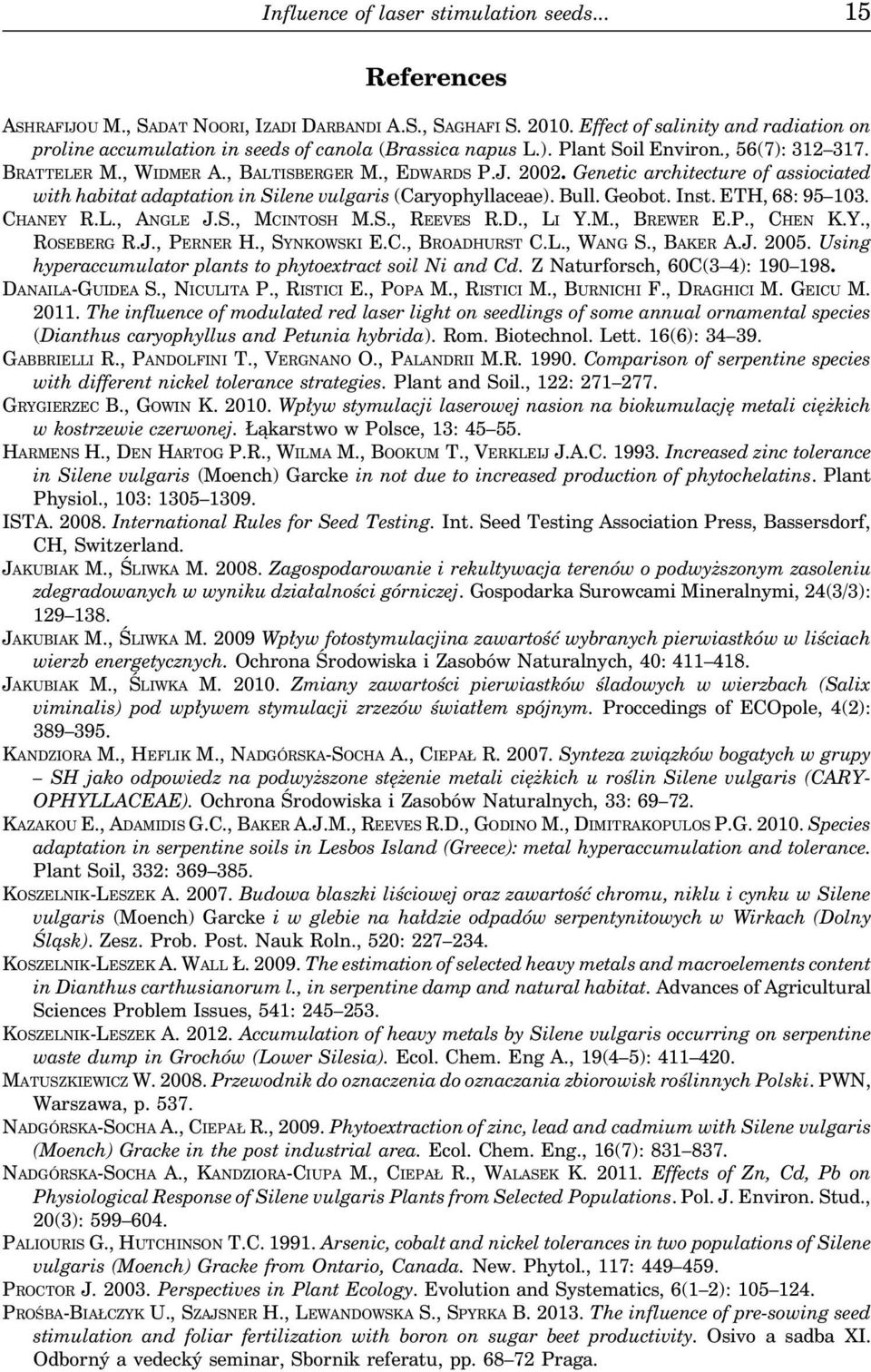 Genetic architecture of assiociated with habitat adaptation in Silene vulgaris (Caryophyllaceae). Bull. Geobot. Inst. ETH, 68: 95 103. CHANEY R.L., ANGLE J.S., MCINTOSH M.S., REEVES R.D., LI Y.M., BREWER E.