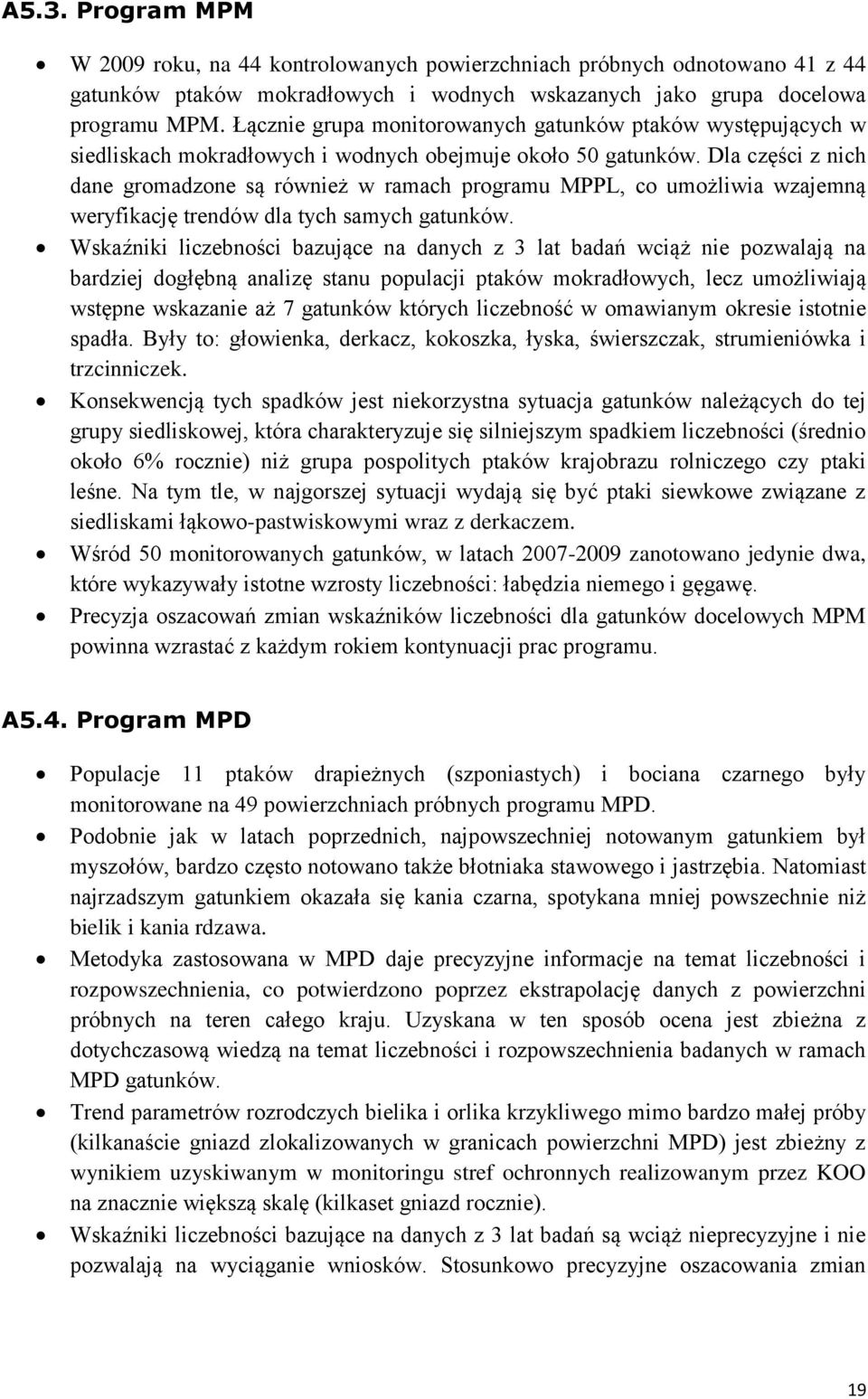 Dla części z nich dane gromadzone są również w ramach programu MPPL, co umożliwia wzajemną weryfikację trendów dla tych samych gatunków.