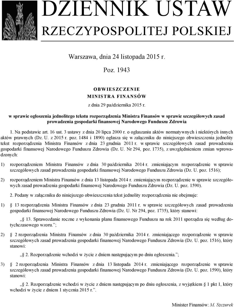 3 ustawy z dnia 20 lipca 2000 r. o ogłaszaniu aktów normatywnych i niektórych innych aktów prawnych (Dz. U. z 2015 r. poz.