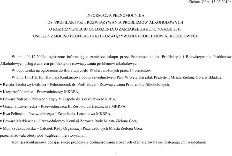 ogłoszono informację o zamiarze zakupu przez Pełnomocnika ds. Profilaktyki i Rozwiązywania Problemów Alkoholowych usług z zakresu profilaktyki i rozwiązywania problemów alkoholowych.