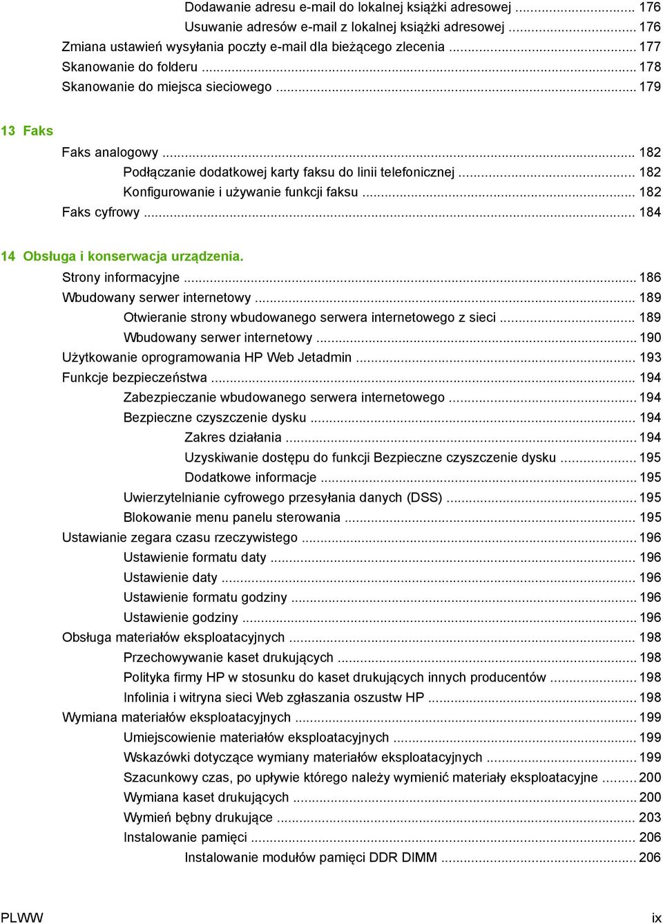 .. 182 Konfigurowanie i używanie funkcji faksu... 182 Faks cyfrowy... 184 14 Obsługa i konserwacja urządzenia. Strony informacyjne... 186 Wbudowany serwer internetowy.