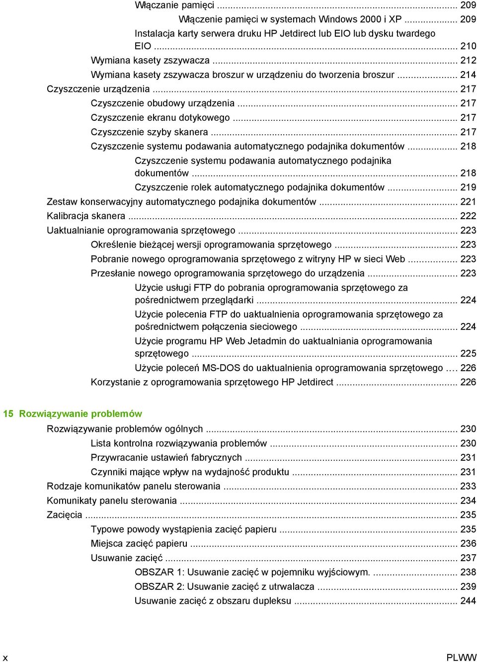 .. 217 Czyszczenie szyby skanera... 217 Czyszczenie systemu podawania automatycznego podajnika dokumentów... 218 Czyszczenie systemu podawania automatycznego podajnika dokumentów.