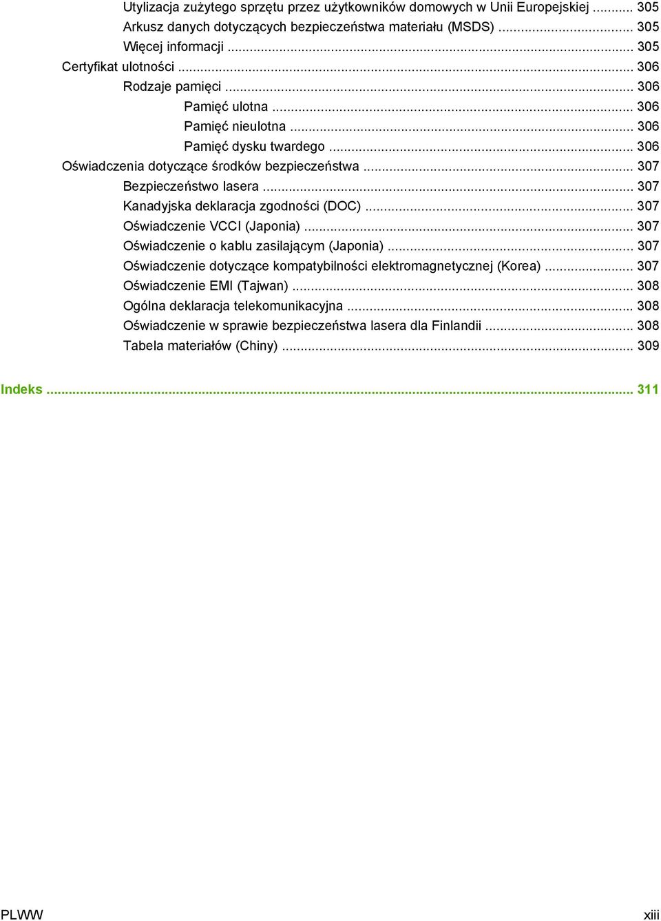 .. 307 Kanadyjska deklaracja zgodności (DOC)... 307 Oświadczenie VCCI (Japonia)... 307 Oświadczenie o kablu zasilającym (Japonia).