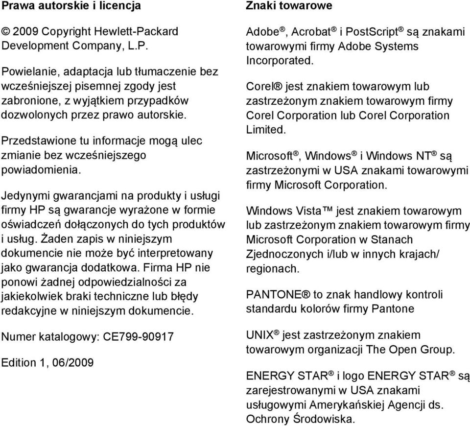 Jedynymi gwarancjami na produkty i usługi firmy HP są gwarancje wyrażone w formie oświadczeń dołączonych do tych produktów i usług.