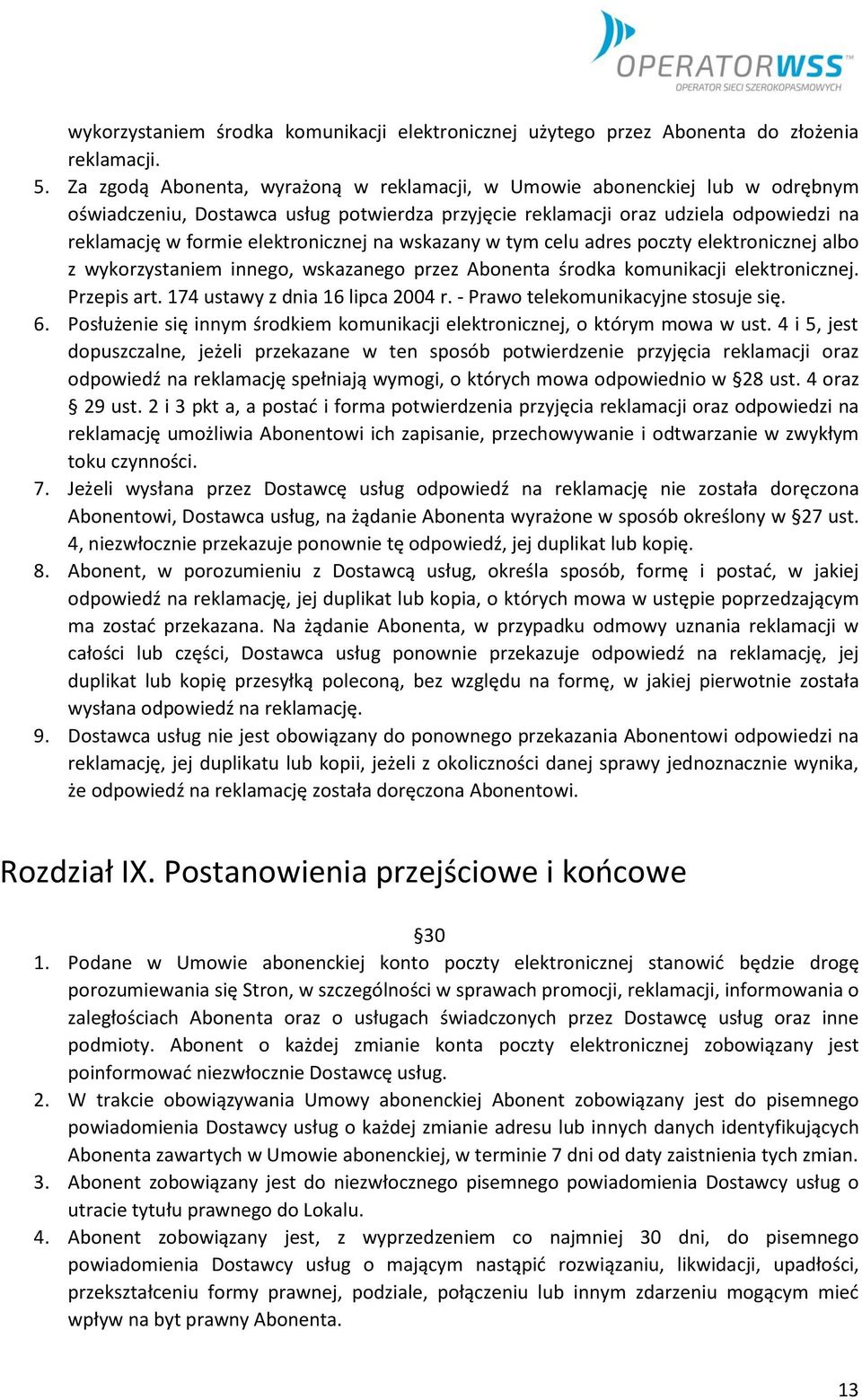 elektronicznej na wskazany w tym celu adres poczty elektronicznej albo z wykorzystaniem innego, wskazanego przez Abonenta środka komunikacji elektronicznej. Przepis art.