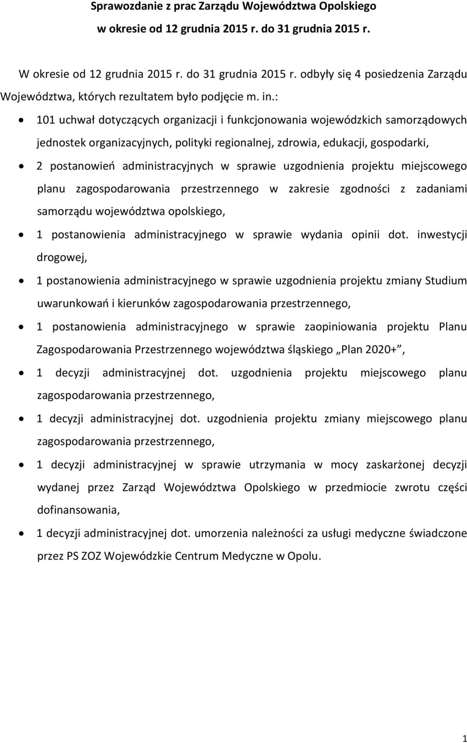 sprawie uzgodnienia projektu miejscowego planu zagospodarowania przestrzennego w zakresie zgodności z zadaniami samorządu województwa opolskiego, 1 postanowienia administracyjnego w sprawie wydania