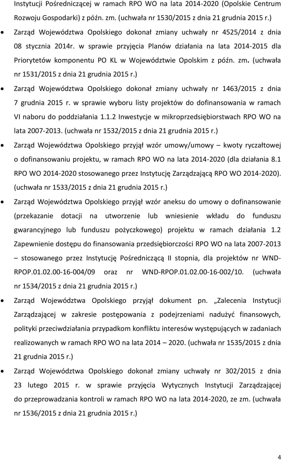 w sprawie przyjęcia Planów działania na lata 2014-2015 dla Priorytetów komponentu PO KL w Województwie Opolskim z późn. zm.