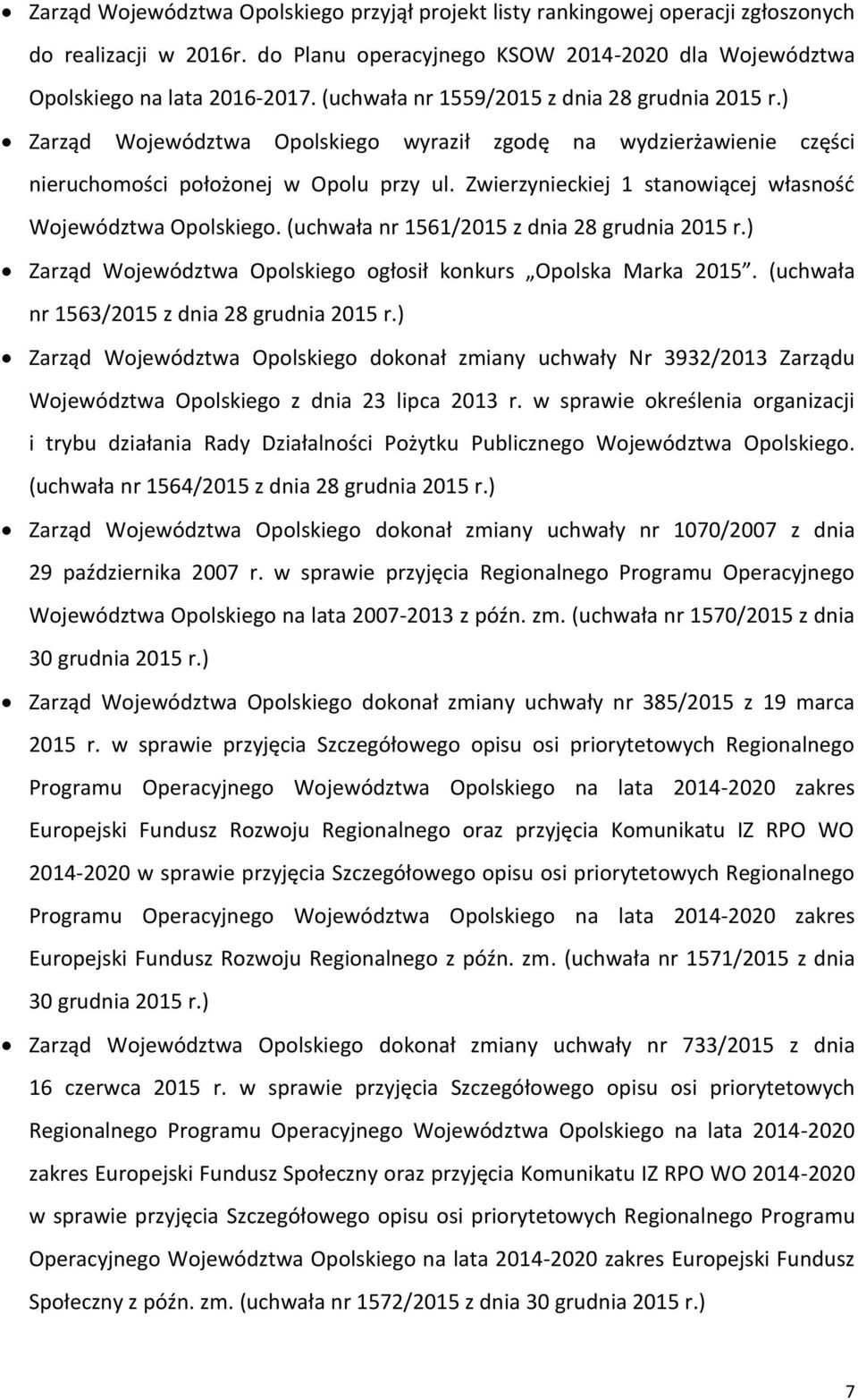 (uchwała nr 1561/2015 z dnia 28 grudnia Zarząd Województwa ogłosił konkurs Opolska Marka 2015.