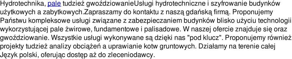 Proponujemy Państwu kompleksowe usługi związane z zabezpieczaniem budynków blisko użyciu technologii wykorzystującej pale żwirowe, fundamentowe i