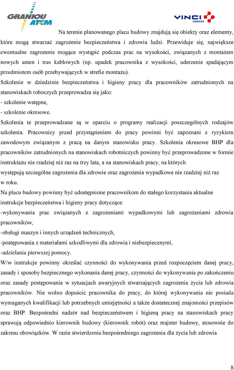 upadek pracownika z wysokości, uderzenie spadającym przedmiotem osób przebywających w strefie montażu).