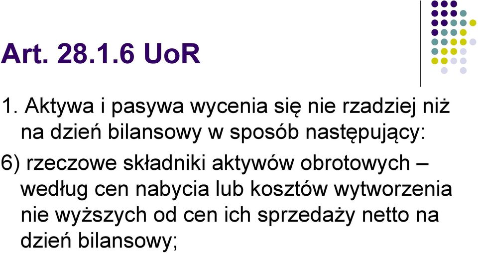 bilansowy w sposób następujący: 6) rzeczowe składniki aktywów