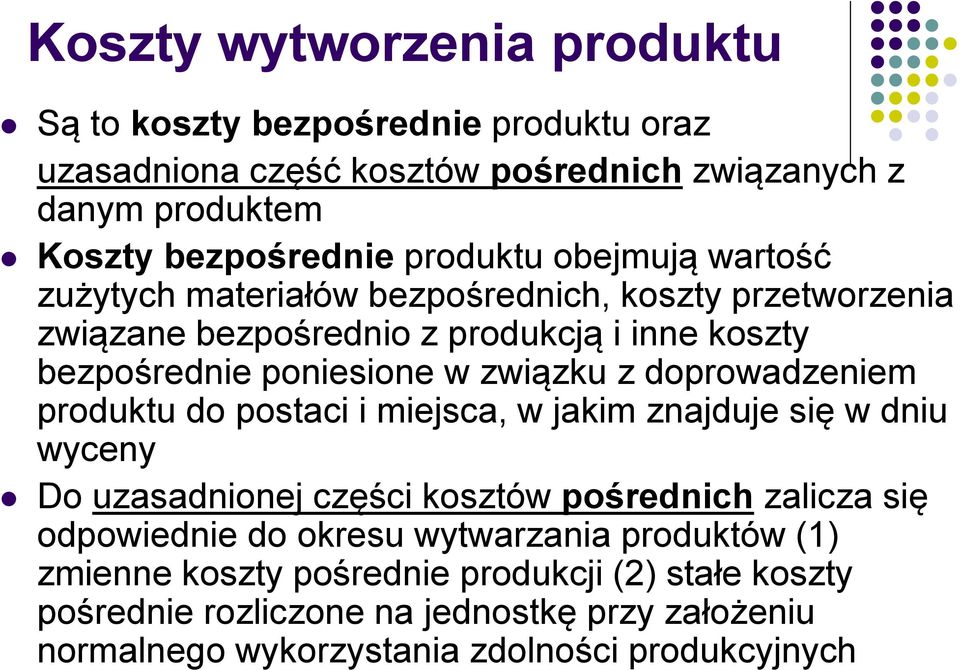 doprowadzeniem produktu do postaci i miejsca, w jakim znajduje się w dniu wyceny Do uzasadnionej części kosztów pośrednich zalicza się odpowiednie do okresu